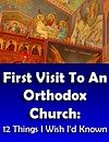Первые шаги в Православной Церкви: двенадцать фактов, о которых нужно знать
