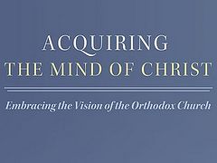 New Book: Acquiring the Mind of Christ: Embracing the Vision of the Orthodox Church, by Archimandrite Sergius (Bowyer), Available from St. Tikhon's Monastery Press