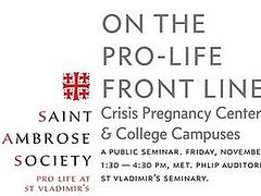 St. Vladimir's Seminary's Pro-Life Saint Ambrose Society Hosts Public Seminar: Crisis Pregnancy Centers & College Campuses